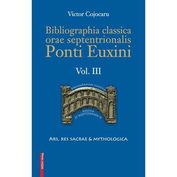 Bibliographia classica orae septentrionalis Ponti Euxini Vol. 3 - Victor Cojocaru Bibliographia classica orae septentrionalis Ponti Euxini Vol. 3 - Victor Cojocaru