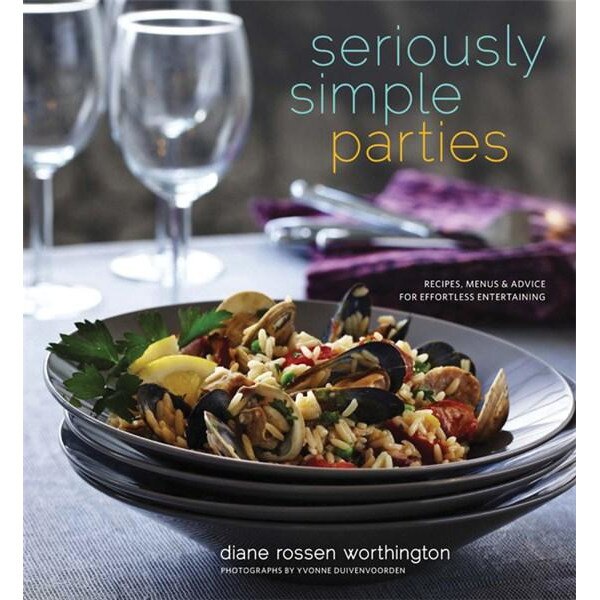 Seriously Simple Parties - Diane Rossen Worthington