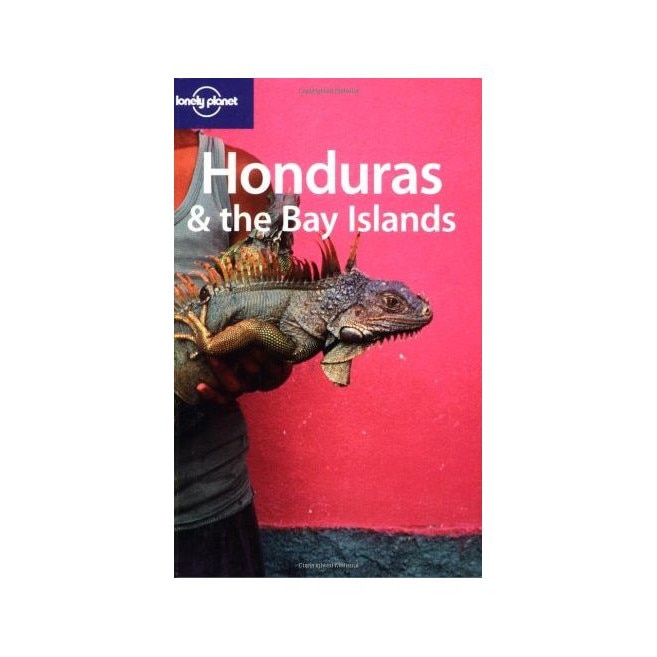 Lonely Planet Honduras & the Bay Islands (Country Guide) - Gary ChandlerLiza Prado