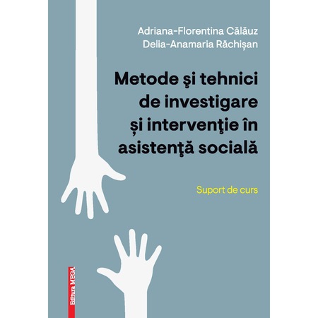 Metode Si Tehnici De Investigare Si Interventie In Asistenta Sociala Delia Anamaria Rachisan Adriana Florentina Calauz Emag Ro