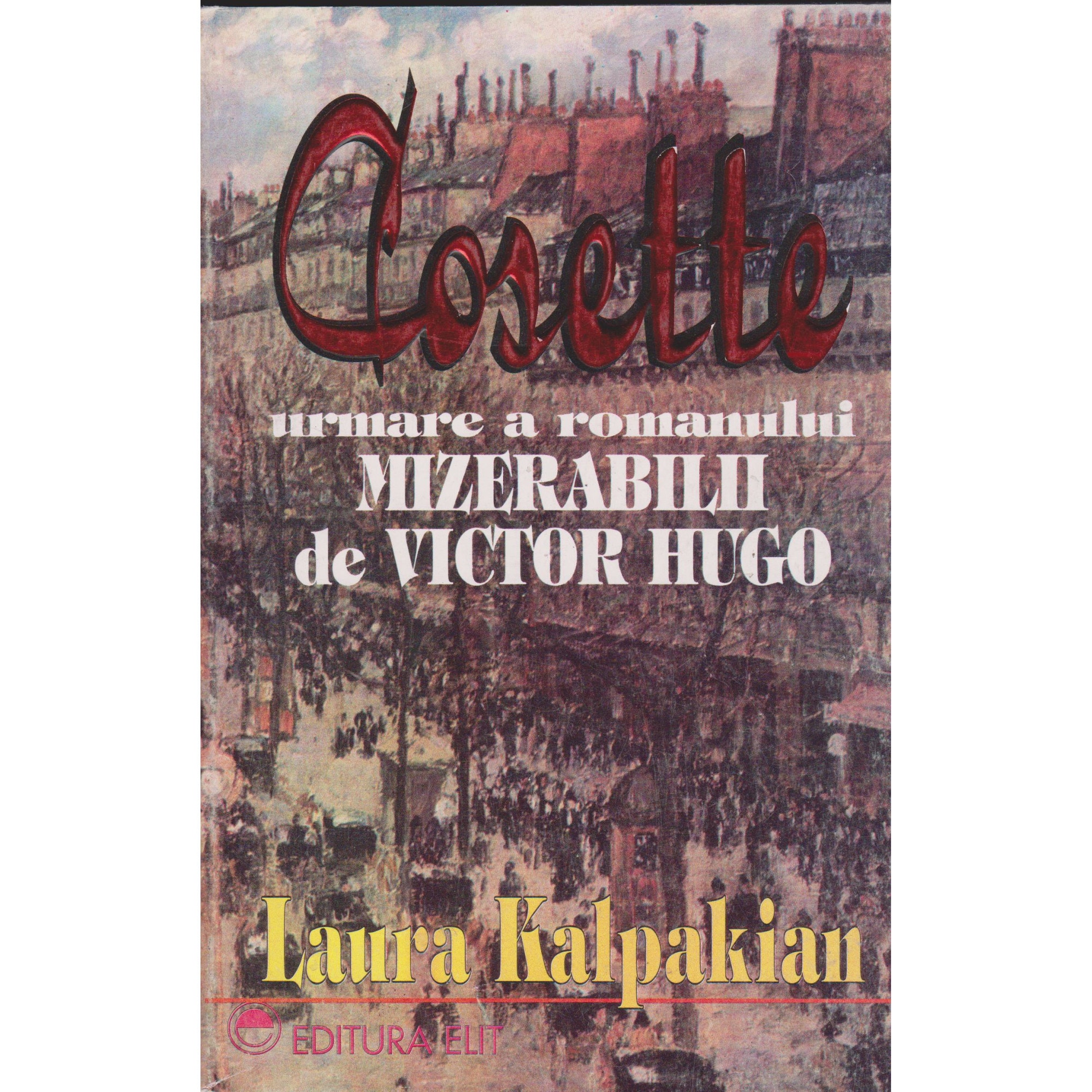 Cosette urmare a romanului Mizerabilii - Laura Kalpakian