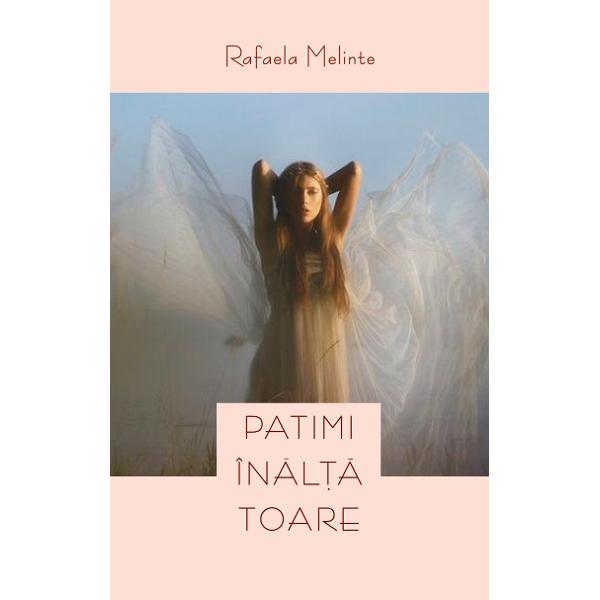 Patimi inaltatoare - Rafaela Melinte