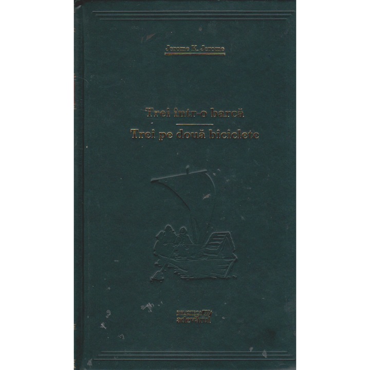 Trei intr-o barca - Trei pe doua biciclete - Jermoe K. Jerome