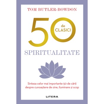50 de clasici, spiritualitate, Tom Butler-Bowdon 50 de clasici, spiritualitate, Tom Butler-Bowdon