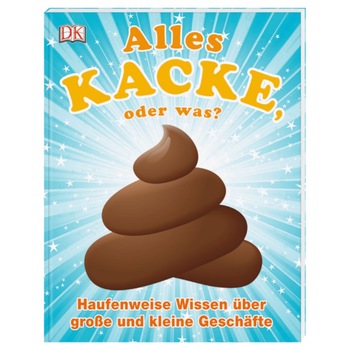 Carte in limba germana, Alles Kacke, oder was? dk, 7+ Carte in limba germana, Alles Kacke, oder was? dk, 7+