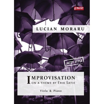 Improvizatii pe o tema de Erik Satie - Lucian Moraru - Viola si pian Improvizatii pe o tema de Erik Satie - Lucian Moraru - Viola si pian