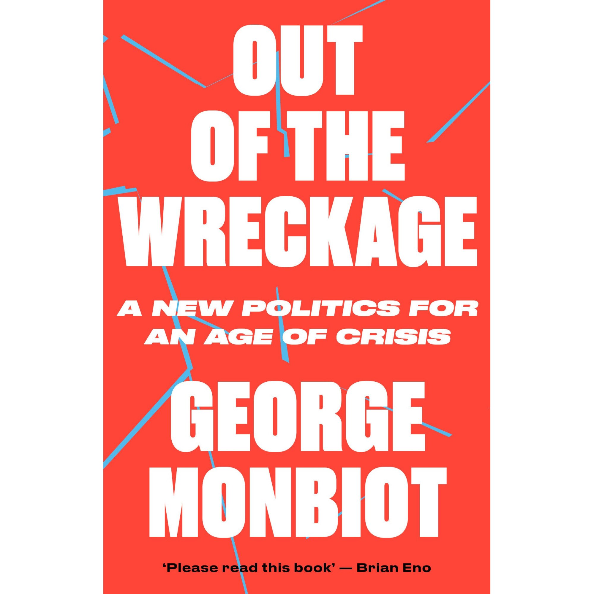 The Out of the Wreckage - George Monbiot