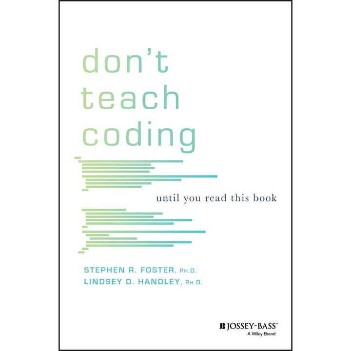Don′t Teach Coding: Until You Read This Book, Lindsey Handley
