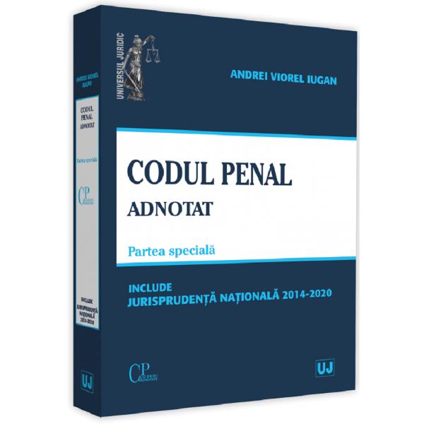 Codul penal adnotat. Partea speciala. Jurisprudenta nationala 2014-2020 - Andrei Viorel Iugan