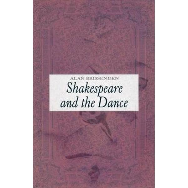 Shakespeare and the Dance - Alan Brissenden