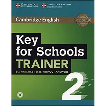 Key for Schools Trainer 2 Six Practice Tests without Answers with Audio - Key for Schools Trainer 2 Six Practice Tests without Answers with Audio -