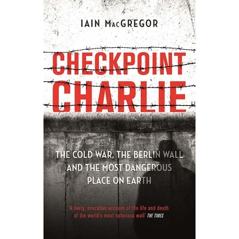 Checkpoint Charlie - Iain MacGregor Checkpoint Charlie - Iain MacGregor
