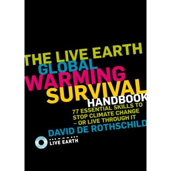 The Live Earth Global Warming Survival Handbook - David De Rothschild
