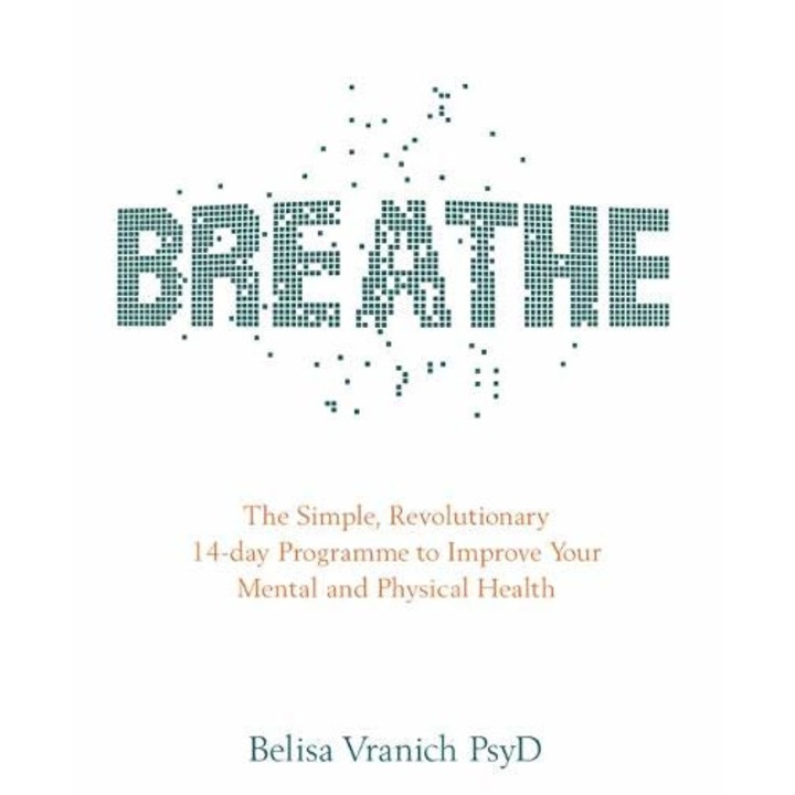 Breathe - Psy.D Belisa Vranich, editia 2017