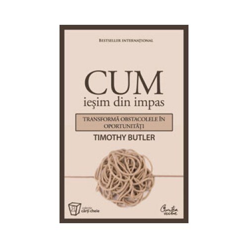 Cum iesim din impas - Transforma obstacolele in oportunitati