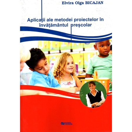 Aplicatii Ale Metodei Proiectelor In Invatamantul Prescolar Bicajan Elvira Olga Emag Ro