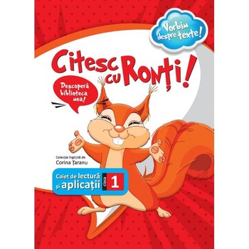Citesc cu Ronti! Caiet de lectura si aplicatii - Clasa 1 - Corina Taranu Citesc cu Ronti! Caiet de lectura si aplicatii - Clasa 1 - Corina Taranu