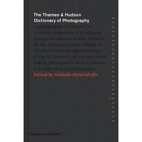 The Thames & Hudson Dictionary of Photography - Nathalie Herschdorfer