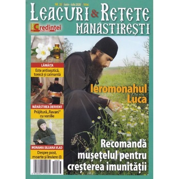 Leacuri si retete manastiresti nr. 33 iunie - iulie 2020 Leacuri si retete manastiresti nr. 33 iunie - iulie 2020