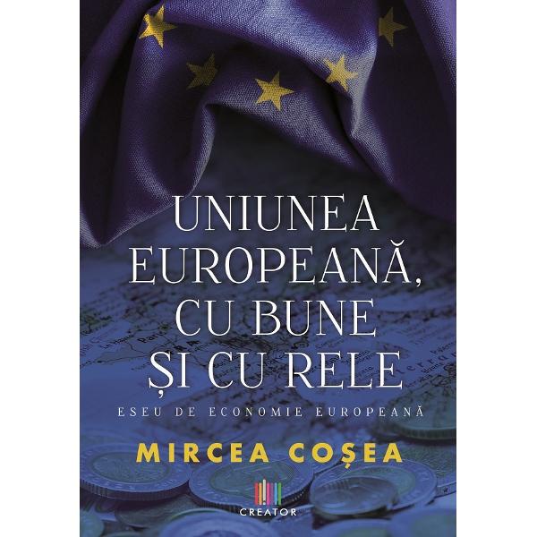 Uniunea Europeana, cu bune si cu Mircea -