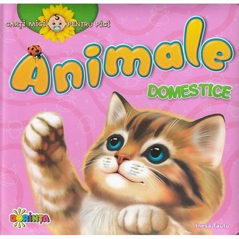 Carti mici pentru pici. Animale domestice - Inesa Tautu Carti mici pentru pici. Animale domestice - Inesa Tautu