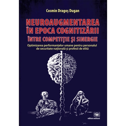 Neuroaugmentarea in epoca cognitizarii, intre competitie si sinergie - Cosmin Dugan