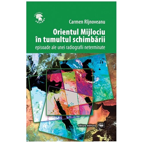Orientul Mijlociu in tumultul schimbarii - Carmen Rijnoveanu