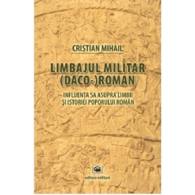 Limbajul militar (daco-)roman - Cristian Mihail