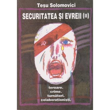 Securitatea si evreii volumul II - Tesu Solomovici Securitatea si evreii volumul II - Tesu Solomovici