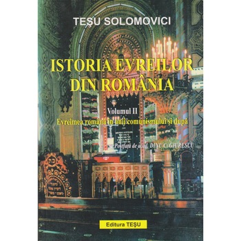 Istoria Evreilor din Romania volumul II - Tesu Solomovici Istoria Evreilor din Romania volumul II - Tesu Solomovici