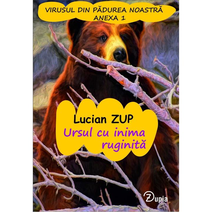 Ursul cu inima ruginita - Lucian Zup - 96 pagini