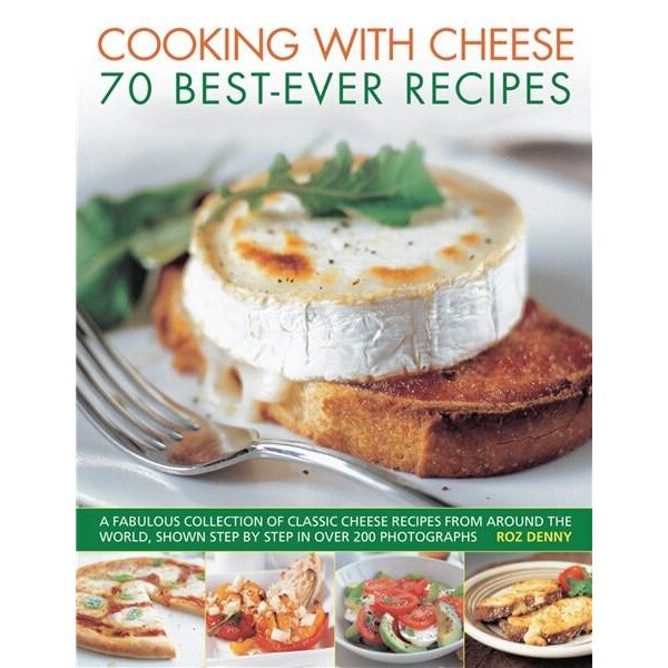 The Cheese Cookbook: 70 Best-ever Recipes - Roz Denny