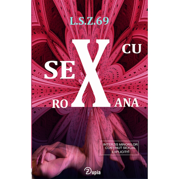 Sex cu Roxana - L.S.Z. 69 - 168 pagini