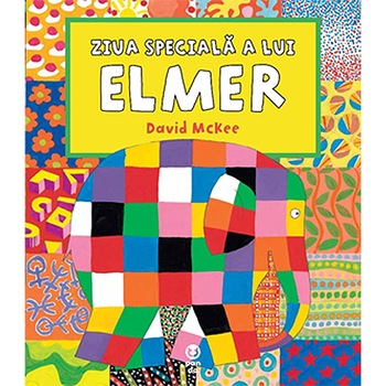 Ziua speciala a lui Elmer - David McKee