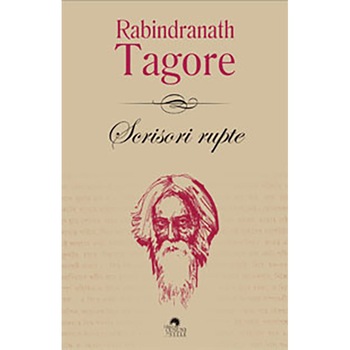 Scrisori rupte - Rabindranath Tagore Scrisori rupte - Rabindranath Tagore
