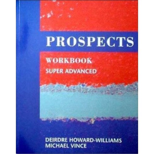 Prospects Super Advanced Workbook - James TaylorKen WilsonMichael VinceDeirdre Howard-WilliamsMary Tomalin