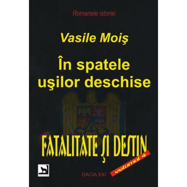 In Spatele Usilor Deschise - Fatalitate Si Destin, Vol IV - Vasile Mois