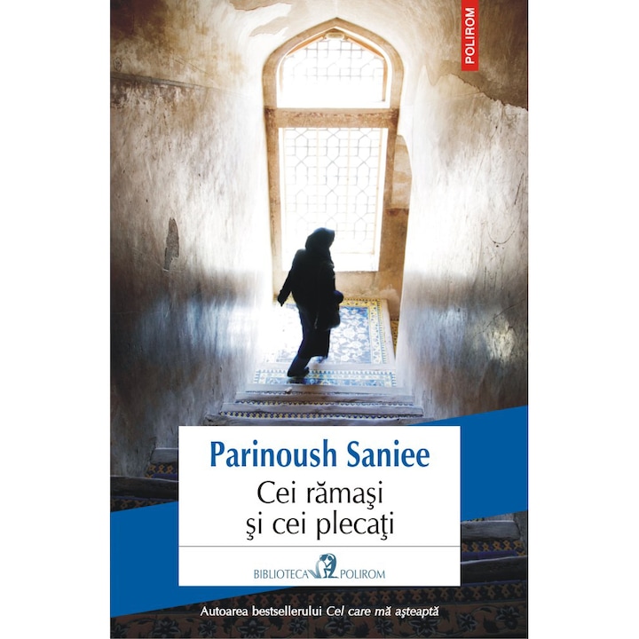 Cei ramasi si cei plecati - Parinoush Saniee, román nyelvű könyv (Román nyelvű kiadás)