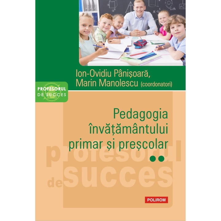 Pedagogia invatamantului primar si prescolar. Vol. II, Ion-Ovidiu Panisoara , Marin Manolescu