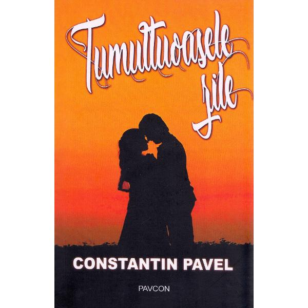Tumultoasele zile - Constantin Pavel
