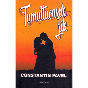 Tumultoasele zile - Constantin Pavel Tumultoasele zile - Constantin Pavel