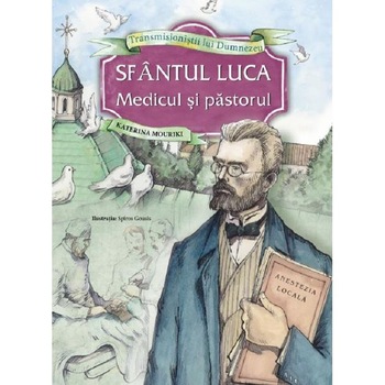 Sfantul Luca. Medicul si pastorul - Katerina Mouriki Sfantul Luca. Medicul si pastorul - Katerina Mouriki