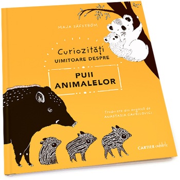 Curiozitati uimitoare despre puii animalelor - Maja Safstrom, ed 2020 Curiozitati uimitoare despre puii animalelor - Maja Safstrom, ed 2020