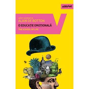 O educatie emotionala. The School of life, Alain de Botton O educatie emotionala. The School of life, Alain de Botton