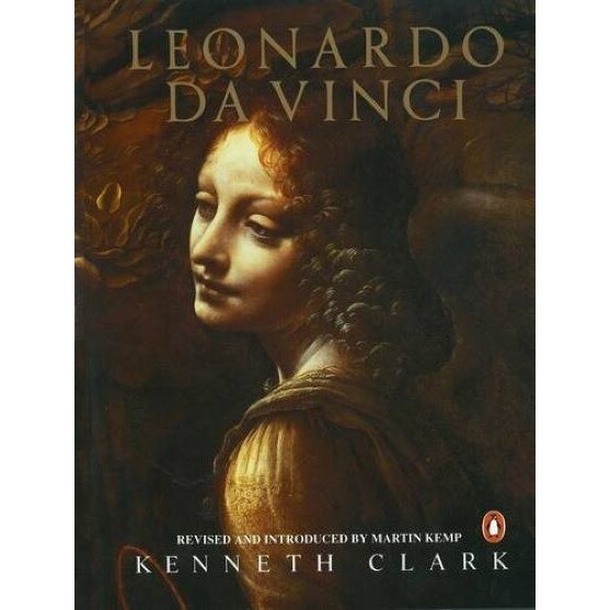 Leonardo Da Vinci - Sir Kenneth ClarkMartin Kemp