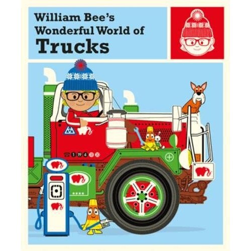 William Bee's Wonderful World of Trucks - William Bee