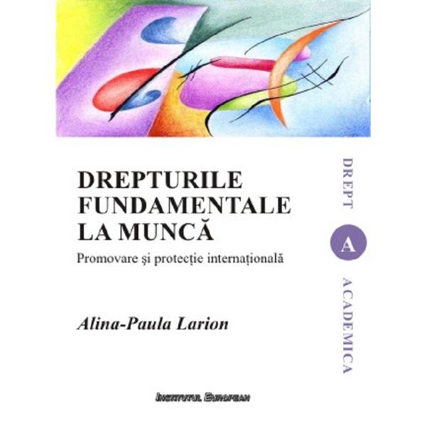 Drepturile fundamentale la munca - Alina-Paula Larion