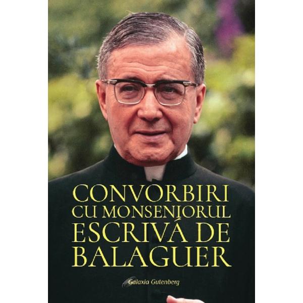 Convorbiri cu Monseniorul Escriva de Balaguer - Sf. Josemaria Escriva