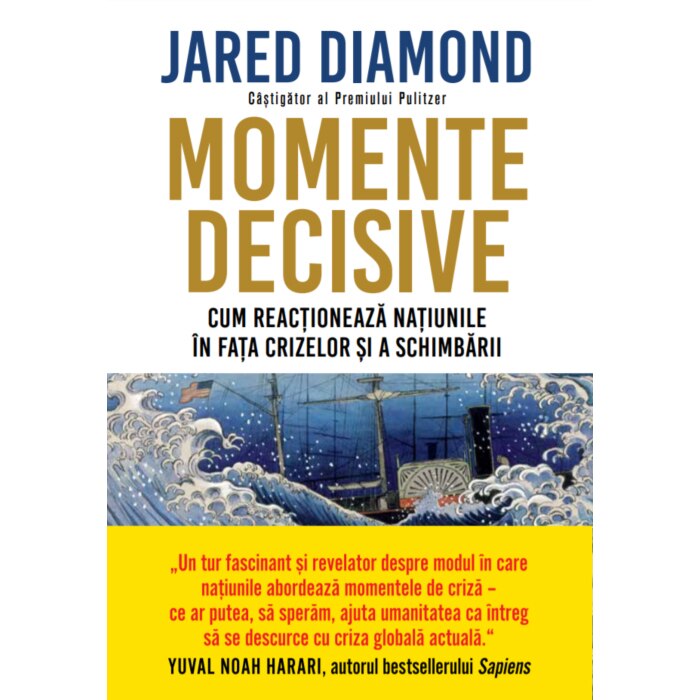 Momente decisive. Cum reactioneaza Natiunile in fata crizelor si a schimbarii, Jared Diamond