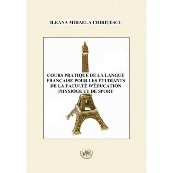 Cours practique de la langue francaise - Ileana Mihaela Chiritescu